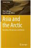 Asia and the Arctic: Narratives, Perspectives and Policies