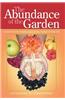 The Abundance of the Garden: Lessons from the Fruitful Garden for the Fruitful Christian Life