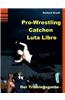 Pro-Wrestling - Catchen - Lucha Libre