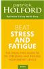 Beat Stress and Fatigue: The Drug-Free Guide to De-Stressing and Raising Your Energy Levels