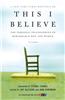 This I Believe: The Personal Philosophies of Remarkable Men and Women