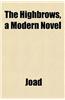 The Highbrows, a Modern Novel