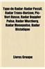 Type de Radar: Radar Aeronautique, Radar Geophysique, Radar Meteorologique, Radar Naval, Radar Routier, Radar Automatique En France