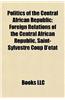 Politics of the Central African Republic: Central African Politicians, Elections in the Central African Republic
