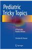 Pediatric Tricky Topics, Volume 1