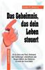 Das Geheimnis, Das Dein Leben Steuert