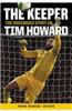 The Keeper: The Unguarded Story of Tim Howard Young Readers' Edition