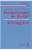 Psychotherapie im Wandel Abhangigkeit