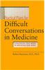 Practical Plans for Difficult Conversations in Medicine: Strategies That Work in Breaking Bad News [With DVD ROM]