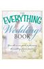The Everything Wedding Book: Your All-In-One Guide to Planning the Wedding of Your Dreams