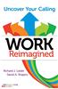 Work Reimagined: Uncover Your Calling
