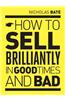 How to Sell Brilliantly in Good Times and Bad