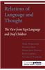 Relations of Language and Thought: The View from Sign Language and Deaf Children