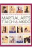 The Practical Step By Step Guide To Martial Art   Tai Chi & Aikido