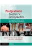 Postgraduate Paediatric Orthopaedics: The Candidate's Guide to the Frcs (Tr and Orth) Examination