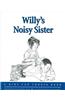 Willy's Noisy Sister
