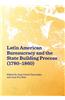Latin American Bureaucracy and the State Building Process (1780-1860)