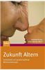 Zukunft Altern: Individuelle Und Gesellschaftliche Weichenstellungen