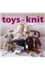 Toys to Knit: Dozens of Patterns for Heirloom Dolls, Animals, Doll Clothes, and Accessories