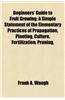 Beginners' Guide to Fruit Growing; A Simple Statement of the Elementary Practices of Propagation, Planting, Culture, Fertilization, Pruning,