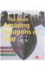 The Most Amazing Weapons of War