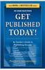 Get Published Today! an Insider's Guide to Publishing Success