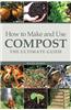 How to Make and Use Compost