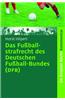 Das Fuballstrafrecht Des Deutschen Fuball-Bundes (Dfb): Kommentar Zur Rechts- Und Verfahrensordnung Des Deutschen Fuball-Bundes (Ruvo) Nebst Erlauteru