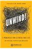 Unwind!: 7 Principles for a Stress-Free Life