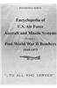 Encyclopedia of U.S. Air Force Aircraft and Missile Systems: Post-World War II Bombers 1945-1973: Volume I