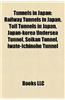 Tunnels in Japan: Railway Tunnels in Japan, Toll Tunnels in Japan, Japan-Korea Undersea Tunnel, Seikan Tunnel, Iwate-Ichinohe Tunnel