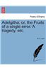 Adelgitha; Or, the Fruits of a Single Error. a Tragedy, Etc.