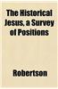 The Historical Jesus, a Survey of Positions