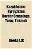 Kazakhstan-Kyrgyzstan Border Crossings: Taraz, Tokmok