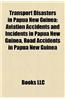 Transport Disasters in Papua New Guinea: Aviation Accidents and Incidents in Papua New Guinea, Road Accidents in Papua New Guinea