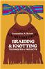 Braiding and Knotting: Techniques and Projects
