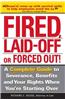 Fired, Laid Off or Forced Out