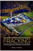 The Human and Environmental Impact of Fracking: How Fracturing Shale for Gas Affects Us and Our World
