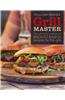Williams-Sonoma Grill Master: The Ultimate Arsenal of Back-To-Basics Recipes for the Grill