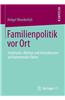 Familienpolitik VOR Ort: Strukturen, Akteure Und Interaktionen Auf Kommunaler Ebene