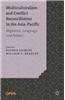 Multiculturalism and Conflict Reconciliation in the Asia-Pacific: Migration, Language and Politics