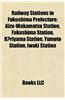 Railway Stations in Fukushima Prefecture: Fukushima Prefecture Railway Station Stubs, Aizu-Wakamatsu Station, Fukushima Station