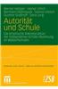 Autoritat Und Schule: Die Empirische Rekonstruktion Der Klassenlehrer-Schuler-Beziehung an Waldorfschulen