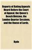 Reports of Rating Appeals Heard Before the Court of Appeal, the Queen's Bench Division, the London Quarter Sessions, and the House of Lords,