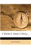 I Won't and I Will...