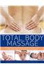 Total Body Massage: The Complete Illustrated Guide to Expert Head, Face, Body and Foot Massage Techniques