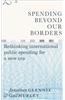 Spending Beyond Our Borders: Rethinking International Public Spending for a New Era