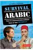 Survival Arabic: How to Communicate Without Fuss or Fear - Instantly! (Arabic Phrasebook & Dictionary)
