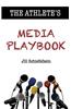 The Athlete's Media Playbook: Your Game Plan for Interviewing, Speaking, and Building Community