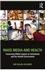 Mass Media and Health: Examining Media Impact on Individuals and the Health Environment